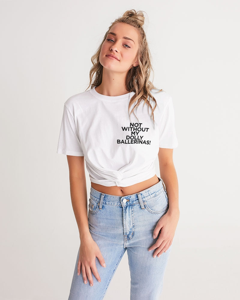 NOT WITHOUT MY DOLLY BALLERINAS WITH BLACK BALLERINAS  Women's Twist-Front Cropped Tee