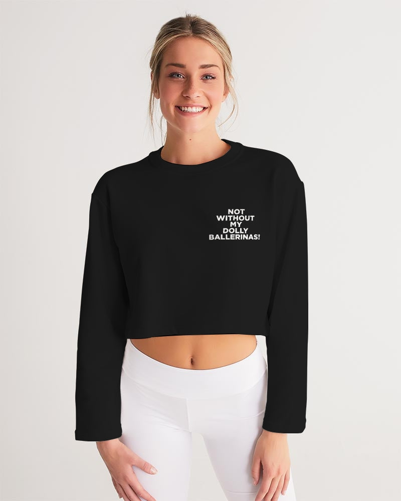NOT WITHOUT MY DOLLY BALLERINAS WITH GOLD BALLERINAS Women's Cropped Sweatshirt