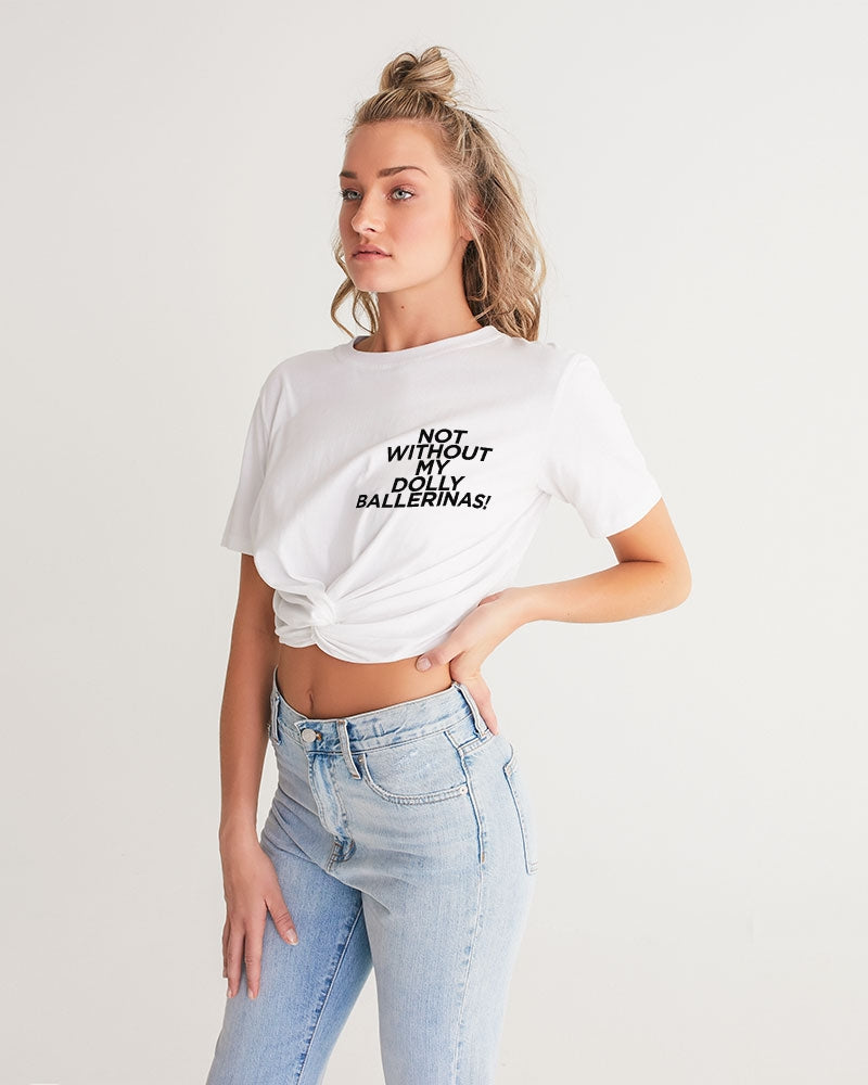 NOT WITHOUT MY DOLLY BALLERINAS WITH BLACK BALLERINAS  Women's Twist-Front Cropped Tee