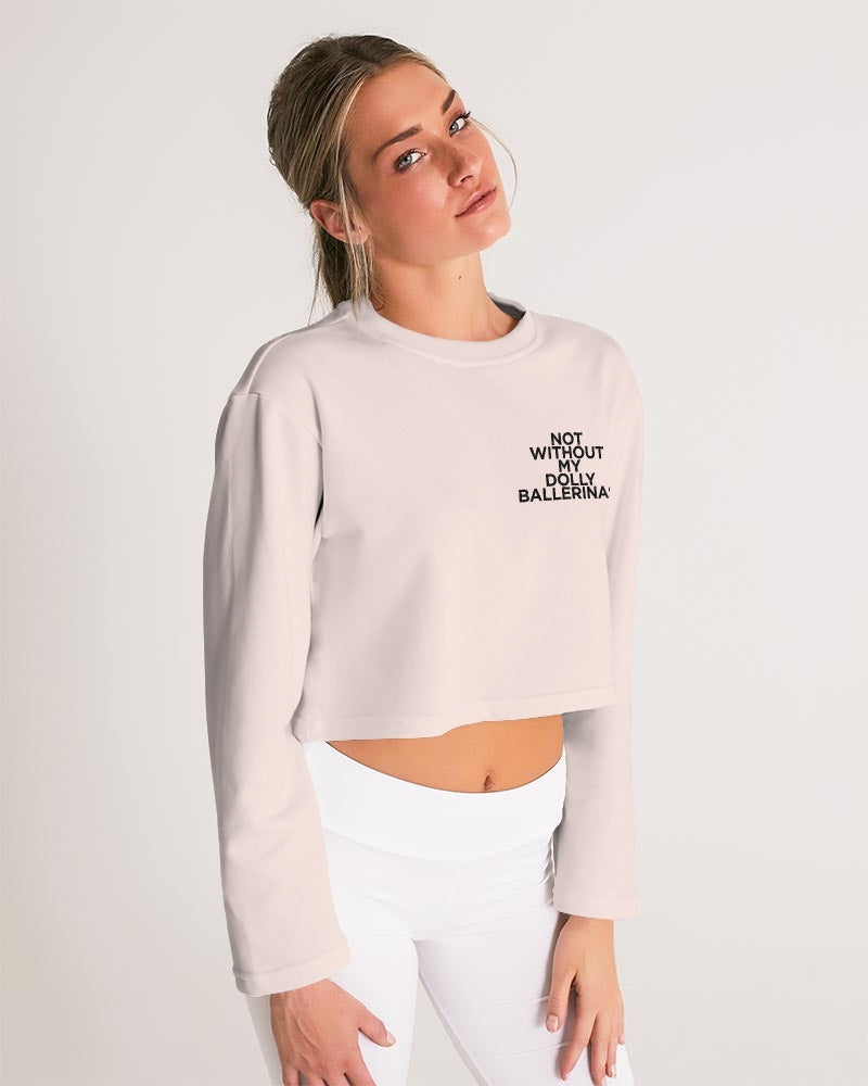 NOT WITHOUT MY BALLERINAS WITH PINK BALLERINAS Women's Cropped Sweatshirt